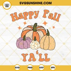 Happy Fall Yall SVG, Fall Pumpkin Thanksgiving SVG PNG DXF EPS Cricut Silhouette Vector Clipart