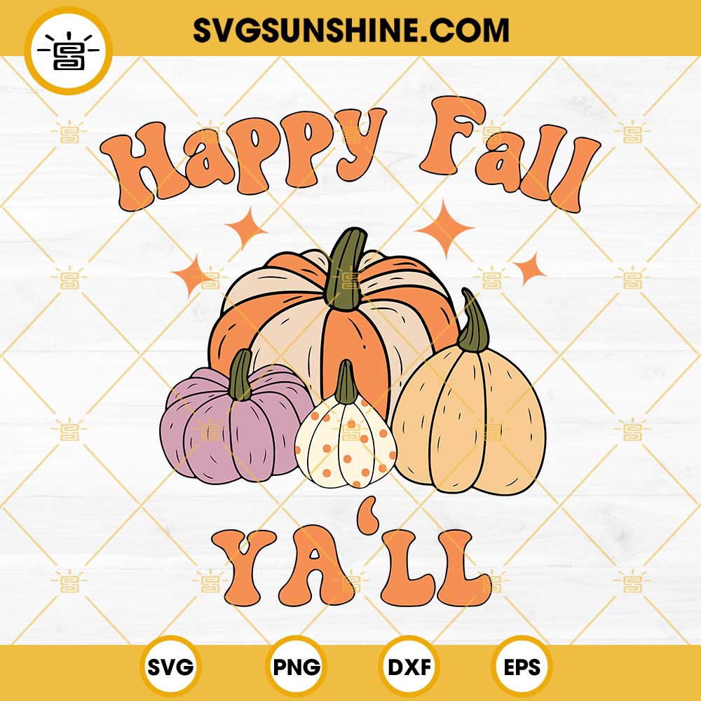 Happy Fall Yall SVG, Fall Pumpkin Thanksgiving SVG PNG DXF EPS Cricut