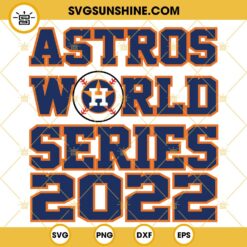 Houston Astros World Series 2022 SVG PNG DXF EPS Digital Download