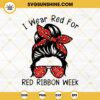 Messy Bun Red Ribbon Week SVG, I Wear Red For Red Ribbon Week SVG PNG DXF EPS Files