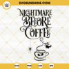 Nightmare Before Christmas Coffee SVG DXF EPS PNG Cricut Silhouette Vector Clipart