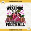 In October We Wear Pink And Watch Football PNG, Football Breast Cancer PNG