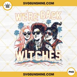 Hocus Pocus 2 PNG, We’re Back Witches PNG, Sanderson Sisters PNG, Halloween PNG