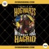 There Is No Hogwarts Without You Hagrid PNG Digital Download