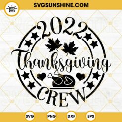 2022 Thanksgiving Crew SVG, Family Thanksgiving SVG, Thanksgiving Shirt SVG