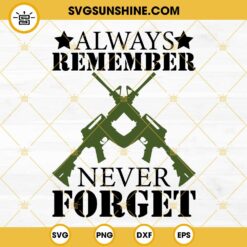 Always Remember Never Forget Veteran SVG, Veterans Day SVG PNG DXF EPS Cut Files