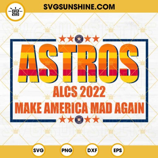 Astros ALCS 2022 Make America Mad Again SVG, Houston Astros Baseball SVG PNG DXF EPS Cricut