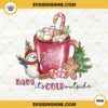 Baby It's Cold Outside PNG, Snow Man Hot Cocoa Christmas PNG
