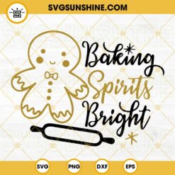 Baking Spirits Bright SVG, Christmas Gingerbread SVG Cut File