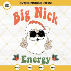 Big Nick Energy SVG, Santa Christmas SVG PNG DXF EPS Cut Files