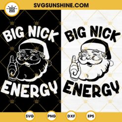 Big Nick Energy SVG Bundle, Funny Santa Christmas SVG PNG DXF EPS Cut Files
