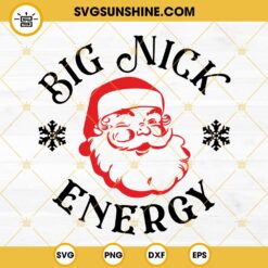 Big Nick Energy SVG, Santa SVG, Funny Christmas SVG Cut Files