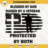 Blessed By God Raised By A Veteran SVG, Veterans Day SVG PNG DXF EPS Cut Files