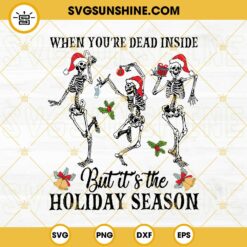 Dead Inside But It’s Christmas SVG, Skeleton Dancing Christmas SVG, Christmas Skeleton SVG