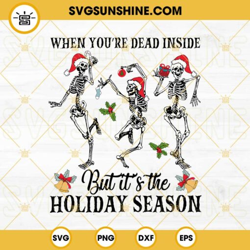 Dead Inside But It’s Christmas SVG, Skeleton Dancing Christmas SVG, Christmas Skeleton SVG