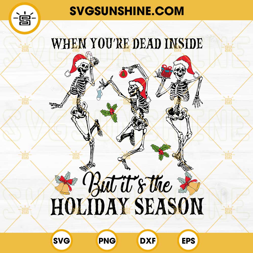 Dead Inside But It's Christmas SVG, Skeleton Dancing Christmas SVG, Christmas Skeleton SVG