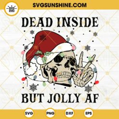 Dead Inside But Jolly Af SVG, Christmas Skull SVG, Skeleton Christmas SVG PNG EPS DXF File