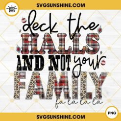 Deck The Halls And Not Your Family PNG, Family Christmas PNG File
