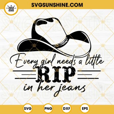 Every Girl Needs A Little Rip In Her Jeans SVG, And A Lillte Bit Of ...