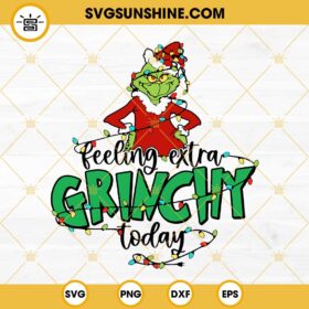 Feeling Extra Grinchy Today SVG, Grinch Christmas Tree SVG, Grinch SVG ...