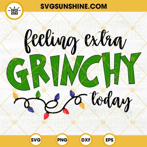 Feeling Extra Grinchy Today SVG, Christmas Grinch SVG, Merry Grinchmas, Grinch My Day SVG