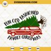 Fun Old Fashioned Family Christmas SVG, Funny Christmas Family Vacation SVG PNG DXF EPS Cricut