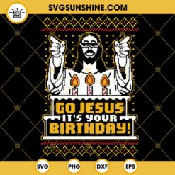 Go Jesus It’s Your Birthday Ugly Christmas Design SVG, Jesus Christmas SVG PNG DXF EPS Cut Files