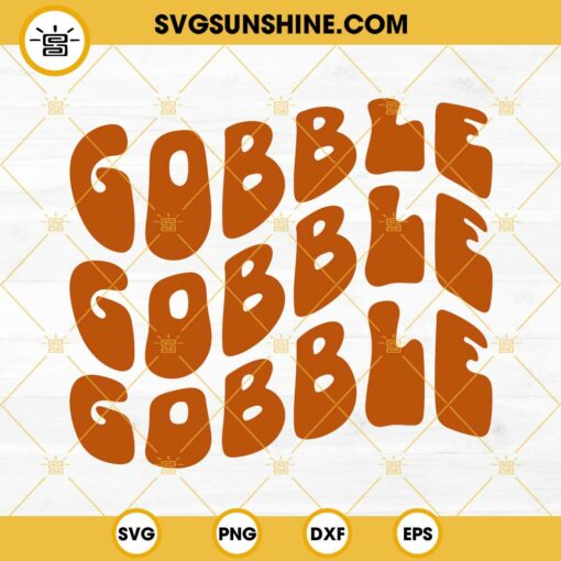 Gobble Gobble Gobble SVG, Thanksgiving SVG PNG DXF EPS Cut Files