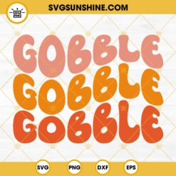 Gobble Gobble Gobble SVG, Funny Thanksgiving Saying SVG, Retro Thanksgiving SVG, Gobble Shirt SVG