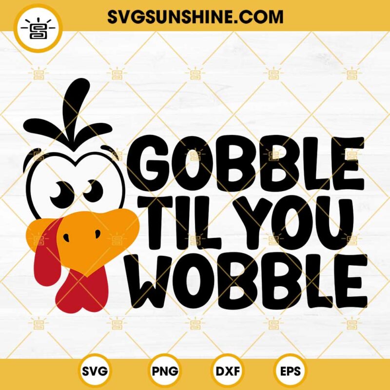 Gobble Till You Wobble PNG File Digital Download