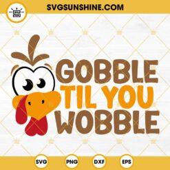 Gobble Till You Wobble Turkey Face SVG, Thanksgiving SVG, Funny Thanksgiving SVG, Kids Thanksgiving SVG, Turkey Face SVG