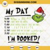 Grinch My Day I'm Booked SVG, Grinch Schedule SVG, Booked Grinch SVG, Grinch Christmas SVG