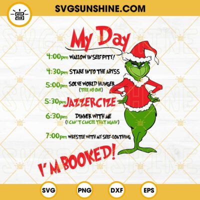 Grinch Schedule SVG, My Day Grinch I'm Booked SVG PNG DXF EPS Cricut