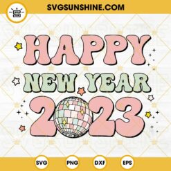 Happy New Year 2023 SVG File, 2023 Disco Ball SVG, New Year SVG