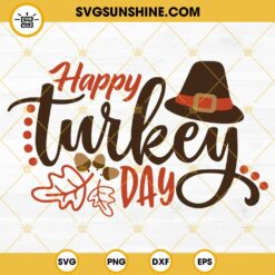 Happy Turkey Day SVG, Happy Thanksgiving Day SVG, Turkey Day SVG DXF PNG EPS, Thanksgiving SVG Cut File