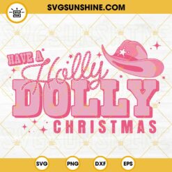 Have A Holly Dolly Christmas SVG, Cowgirl Christmas SVG, Dolly Parton Christmas SVG