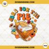 Here For The Pie PNG, Pumpkin Pie Thanksgiving PNG, Fall Autumn PNG, Pie PNG