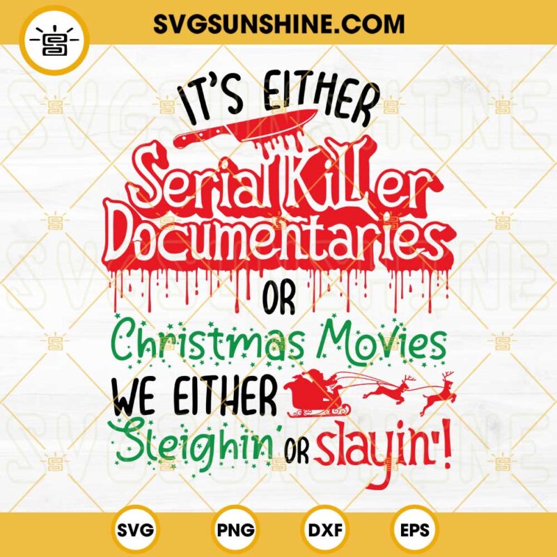 Horror Christmas SVG, It's Either Serial Killer Documentaries Or ...