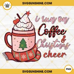 I Run On Coffee And Christmas Cheer PNG, Coffee Christmas Cheer PNG Files