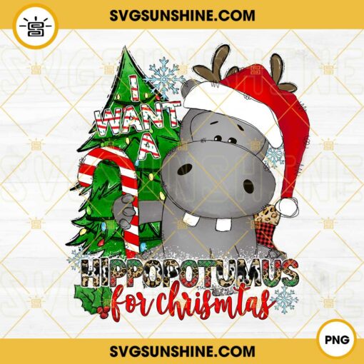 I Want A Hippopotamus For Christmas PNG Instant Download