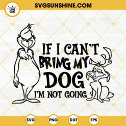 If I Can’t Bring My Dog I’m Not Going SVG PNG DXF EPS Cut Files