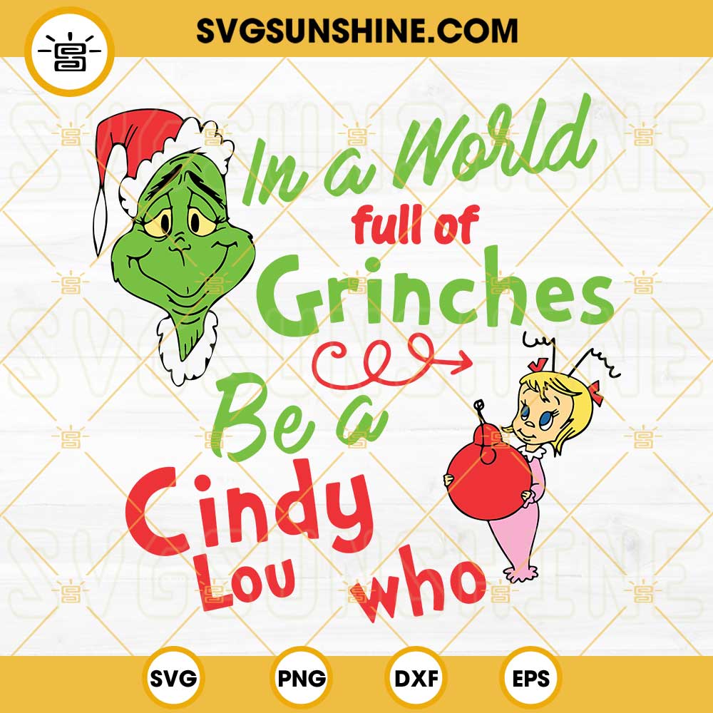 In A World Full Of Grinches Be A Cindy Lou Who SVG, Grinches SVG, Cindy Lou Who SVG