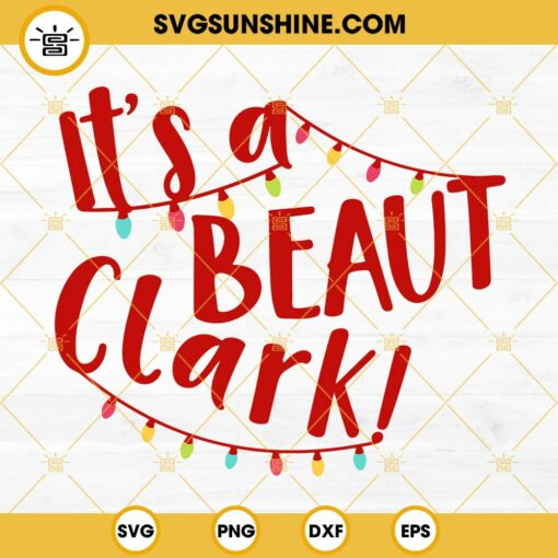 It’s A Beaut Clark SVG, Funny Christmas Vacation SVG PNG DXF EPS Digital Download