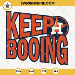 Keep Booing Houston Astros Baseball SVG PNG DXf EPS Files