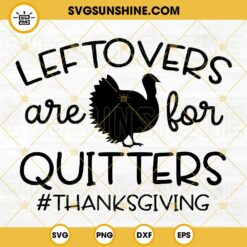Leftovers Are For Quitters Thanksgiving SVG PNG DXF EPS Cut Files For Cricut Silhouette
