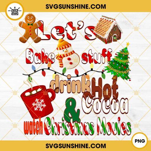 Let’s Bake Stuff Drink Hot Cocoa Watch Christms Movies PNG File Digital Download