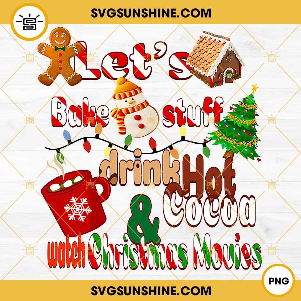 Let's Bake Stuff Drink Hot Cocoa Watch Christms Movies PNG File Digital Download