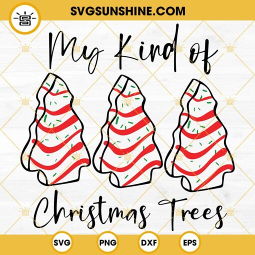 Little Debbie Christmas Tree Cakes SVG, My Kind Of Christmas Trees SVG ...
