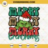 Merry Merry Grinchmas SVG, Grinch Christmas SVG, Grinchmas SVG