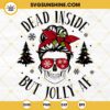 Messy Bun Skull Christmas SVG, Dead Inside But Jolly AF Christmas SVG, Mom Skull Christmas SVG